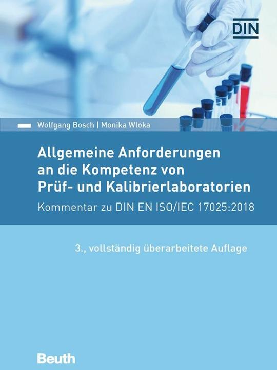 Produktbild Allgemeine Anforderungen an die Kompetenz von Prüf- und Kalibrierlaboratorien (Deutsch, Monika Wloka, Wolfgang Bosch, 2018)