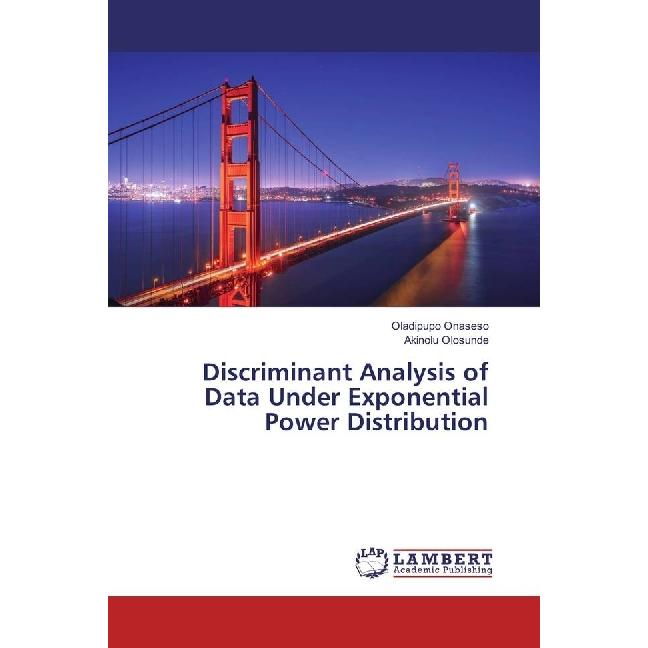 Discriminant Analysis of Data Under Exponential Power Distribution, Fachbücher von Akinolu Olosunde, Oladipupo Onaseso