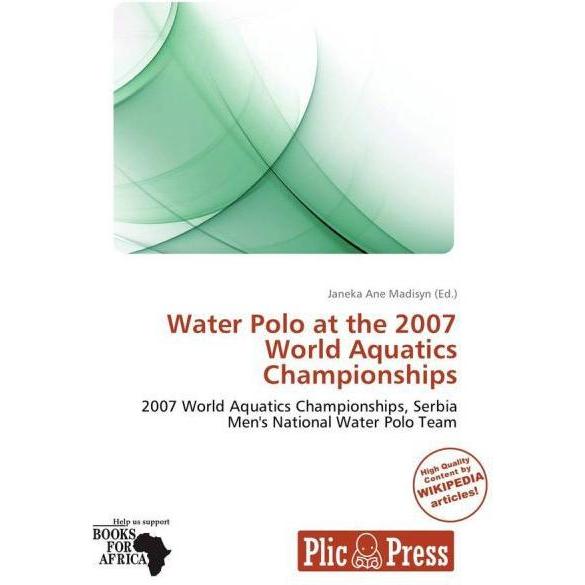 Water Polo at the 2007 World Aquatics Championships, Ratgeber von Janeka Ane Madisyn
