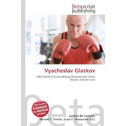 Vyacheslav Glazkov, Ratgeber von Lambert M. Surhone, Mariam T. Tennoe, Susan F. Henssonow