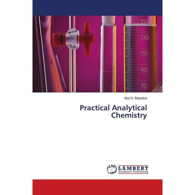 Practical Analytical Chemistry, Fachbücher von Atul H. Bapodra