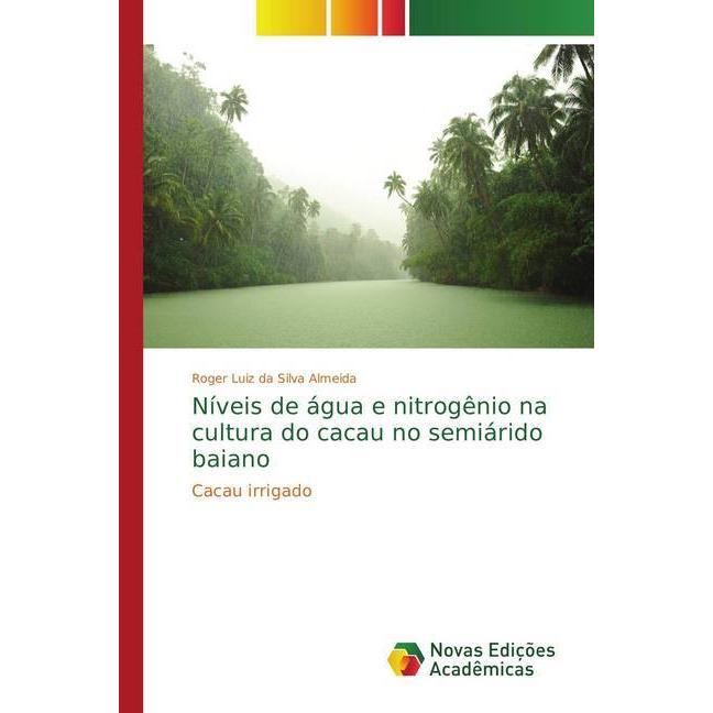 Níveis de água e nitrogênio na cultura do cacau no semiárido baiano, Fachbücher von Roger Luiz da Silva Almeida