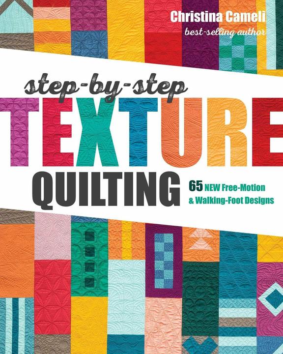 Produktbild Step-by-Step Texture Quilting (Englisch, Christina Cameli, 2019)