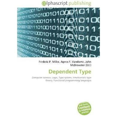 Dependent Type, Fachbücher von Agnes F. Vandome, Frederic P. Miller, John McBrewster