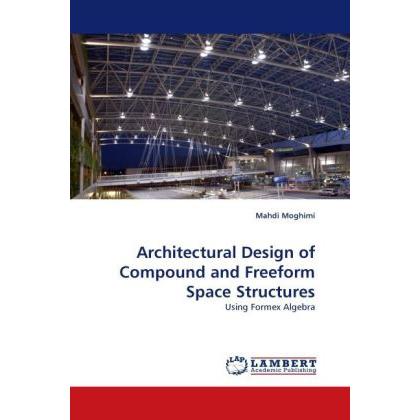 Architectural Design of Compound and Freeform Space Structures, Fachbücher