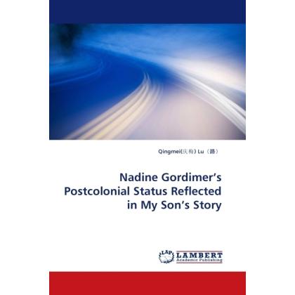 Nadine Gordimer's Postcolonial Status Reflected in My Son's Story, Fachbücher