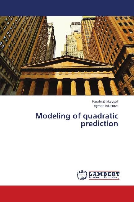 Produktbild Modeling of quadratic prediction (Ayman Iskakova, Farabi Zhaksygali, 2018)