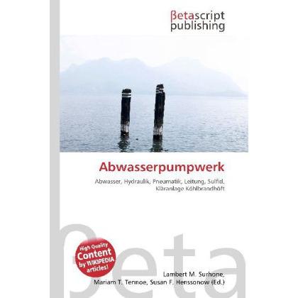 Abwasserpumpwerk, Fachbücher von Lambert M. Surhone, Susan F. Marseken, Miriam T. Timpledon