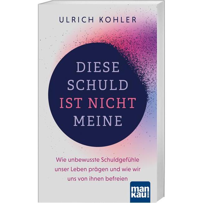 Diese Schuld ist nicht meine, Ratgeber von Ulrich Kohler