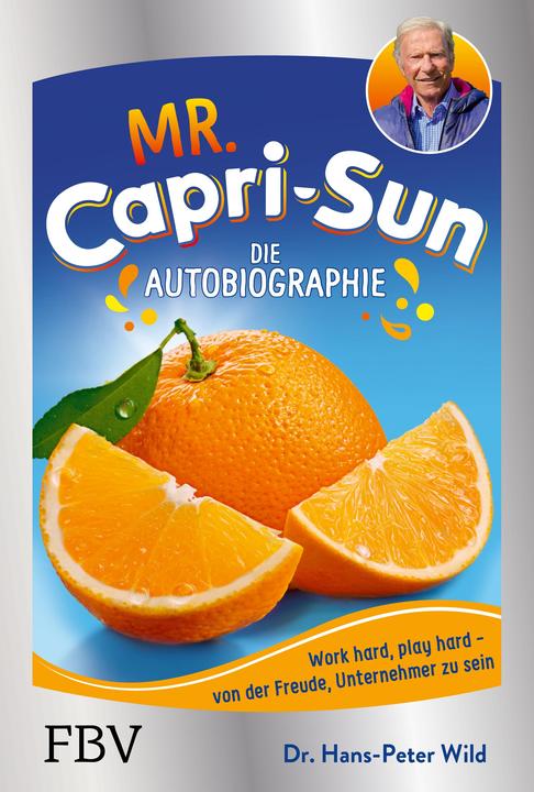 Actual product image Mr. Capri-Sun – Die Autobiographie (German, Dr Hans-Peter Wild, Hans-Peter Wild, 2022)