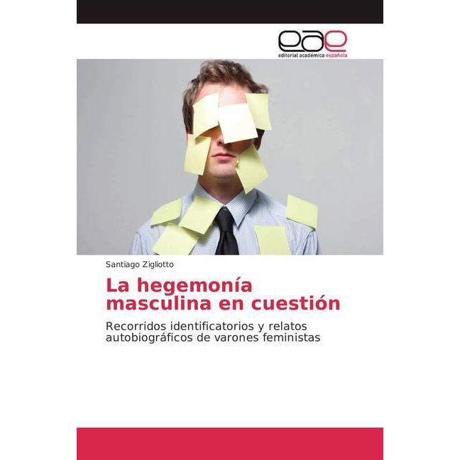 La hegemonía masculina en cuestión, Fachbücher von Santiago Zigliotto