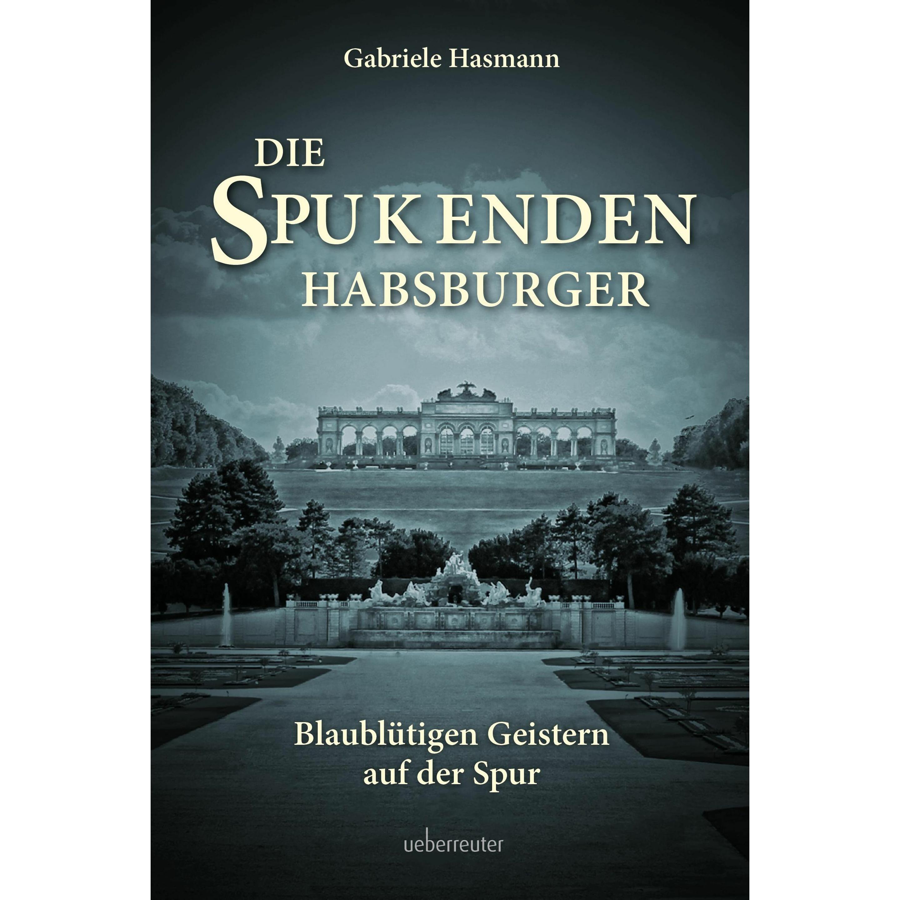 Die spukenden Habsburger, Fachbücher von Gabriele Hasmann
