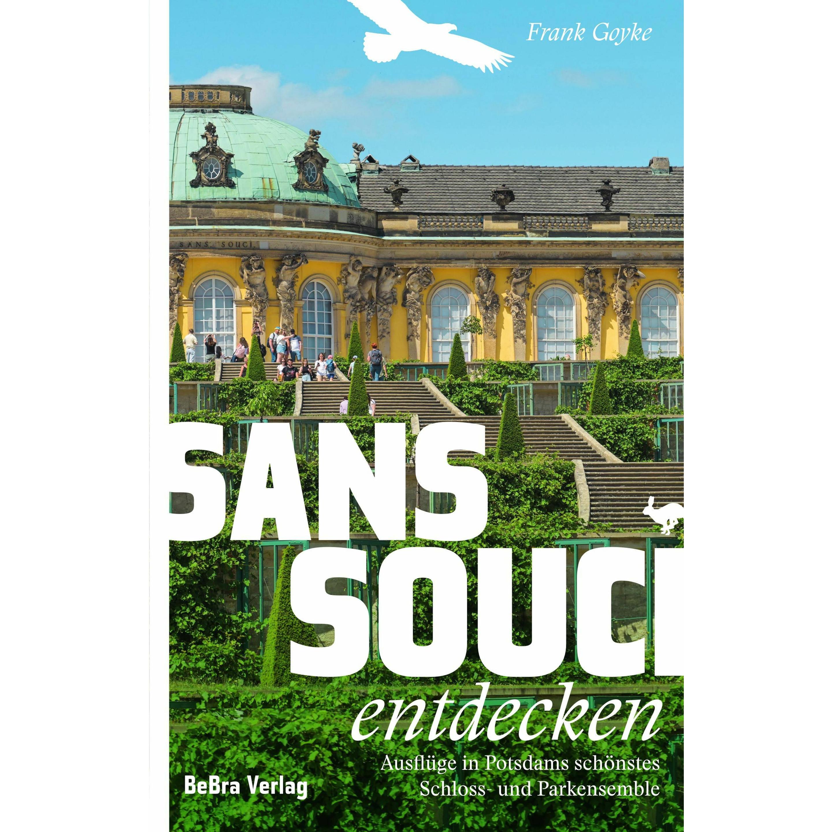Sanssouci entdecken, Ratgeber von Frank Goyke