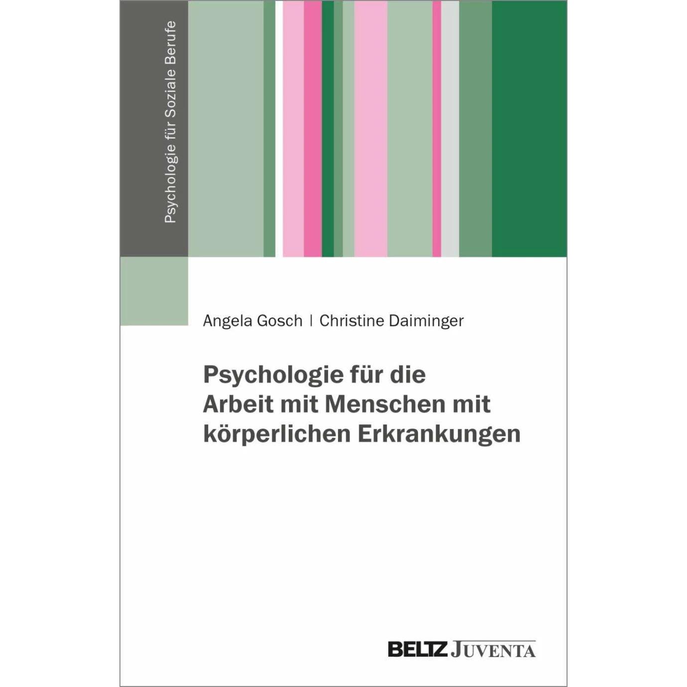 Thumbnail - Psychologie für die Arbeit mit Menschen mit körperlichen Erkrankungen, Fachbücher von Christine Daiminger, Angela Gosch