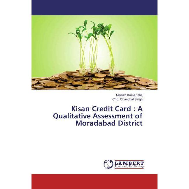 Kisan Credit Card : A Qualitative Assessment of Moradabad District, Fachbücher