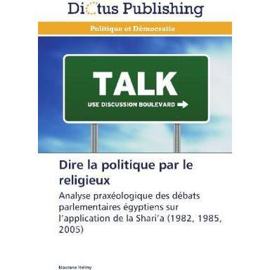Dire la politique par le religieux, Fachbücher von Nourane Helmy