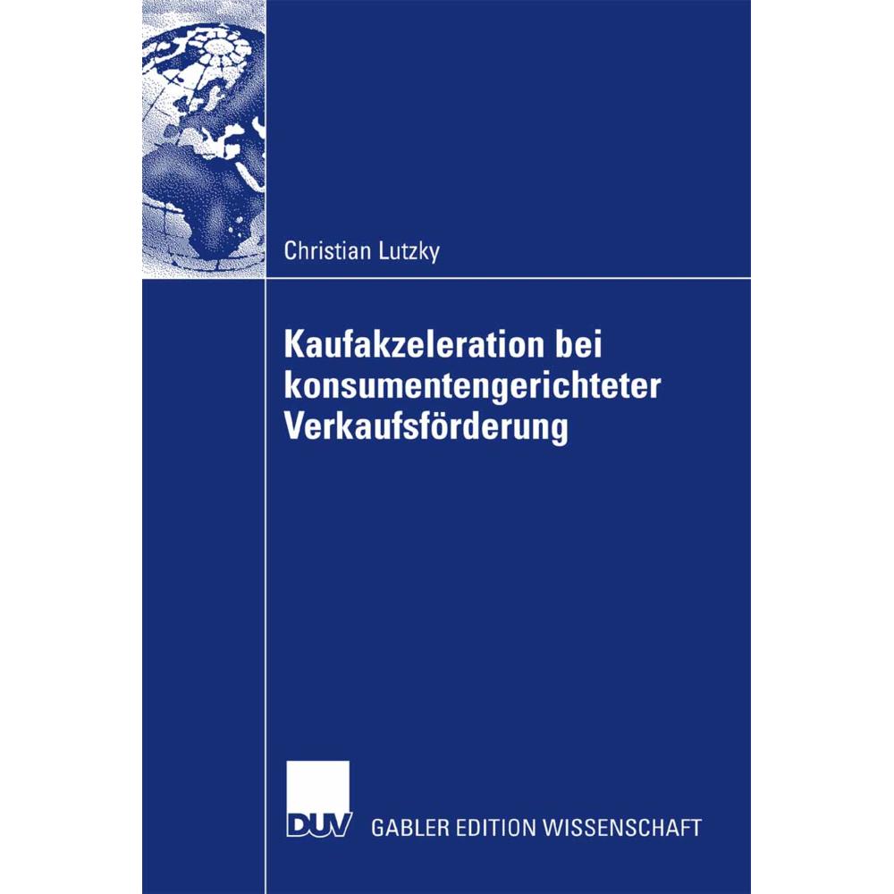 Vorteilhaftigkeit von Kaufakzeleration bei konsumentengerichteter Verkaufsförderung, Fachbücher von Christian Lutzky