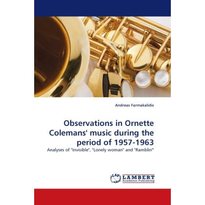 Observations in Ornette Colemans' music during the period of 1957-1963, Fachbücher von Andreas Farmakalidis