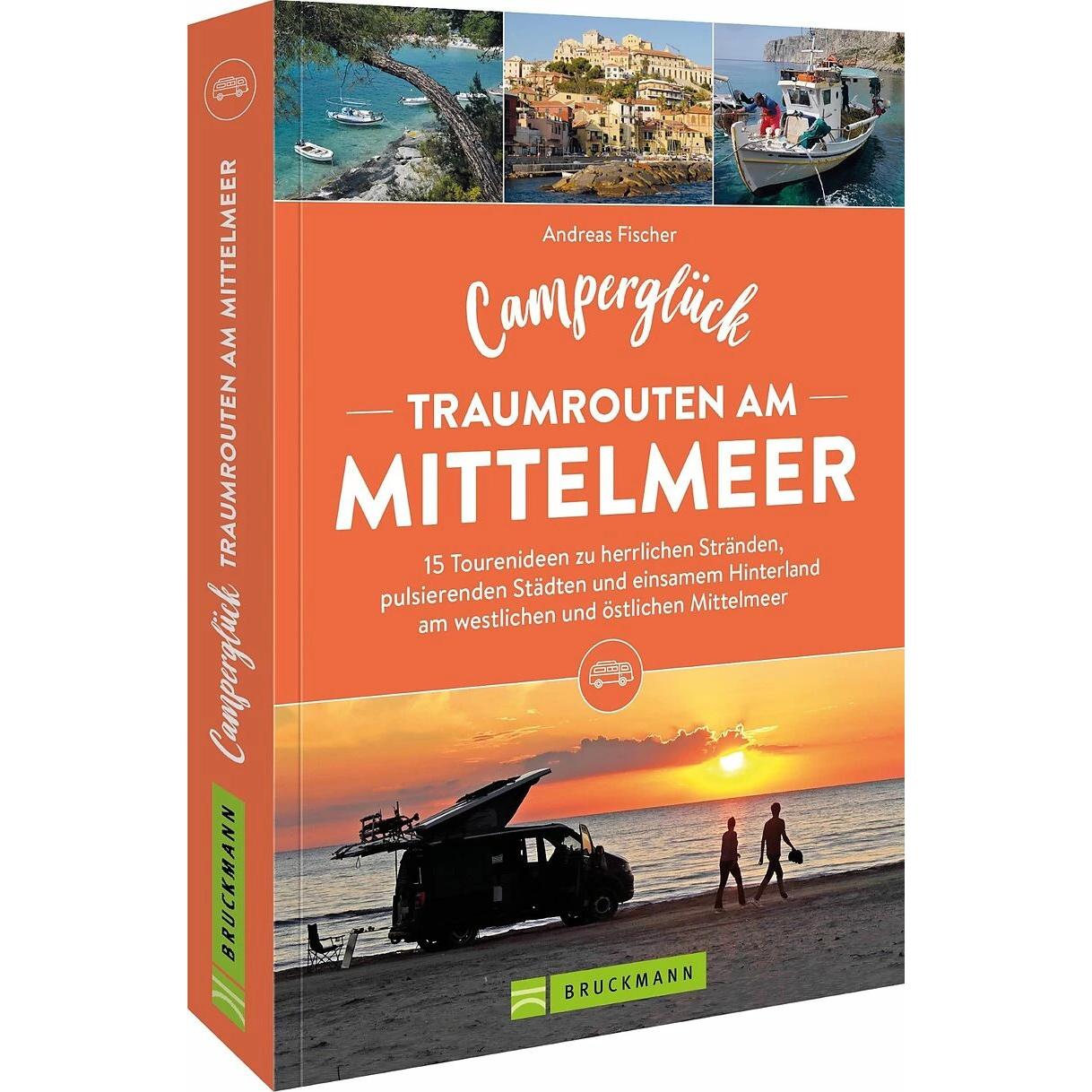 Camperglück Traumrouten am Mittelmeer 15 Tourenideen zu Traumstränden, pulsierenden Städten und, Ratgeber von Andreas Fi...