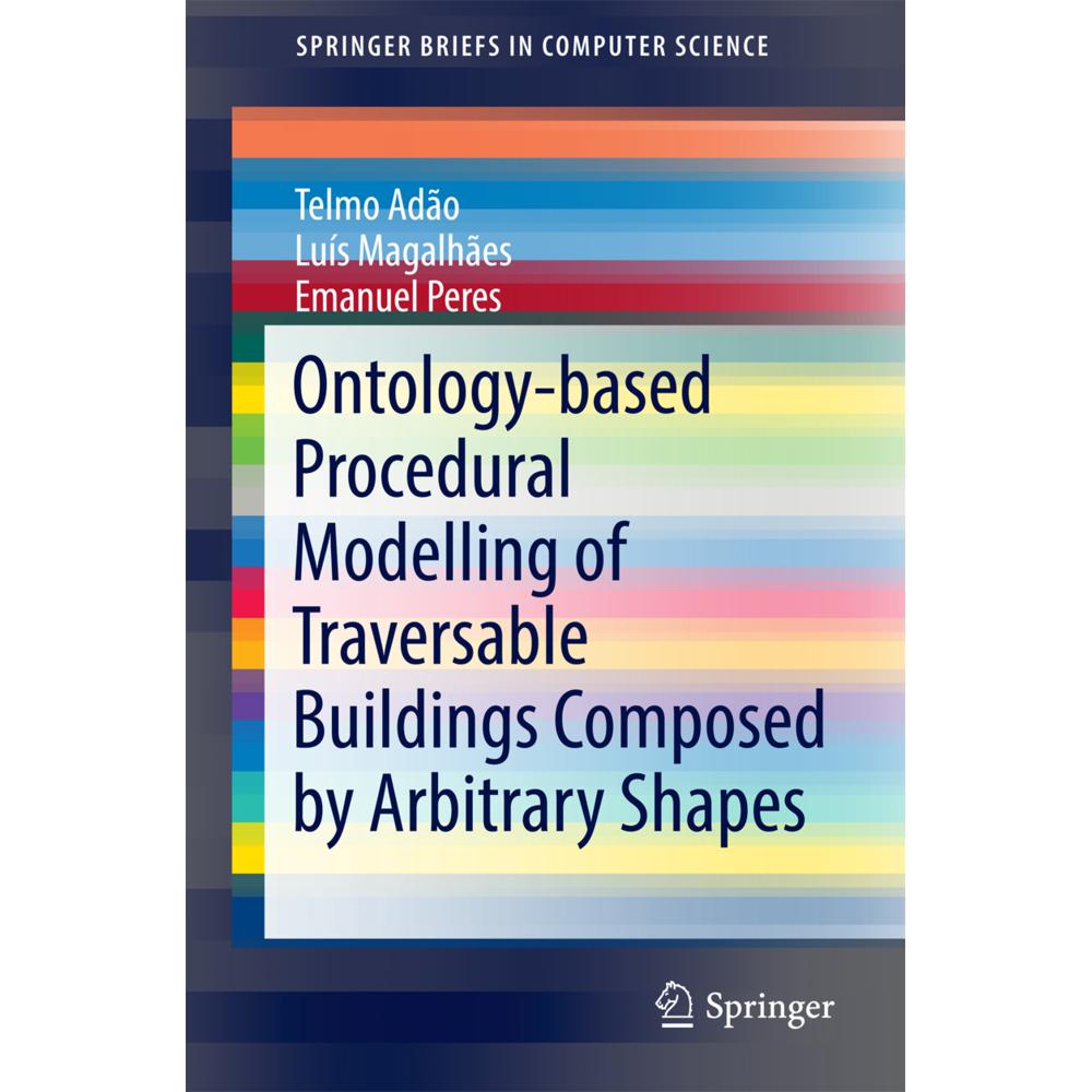 Ontology-based Procedural Modelling of Traversable Buildings Composed by Arbitrary Shapes, Fachbücher von Luís Magalhães...