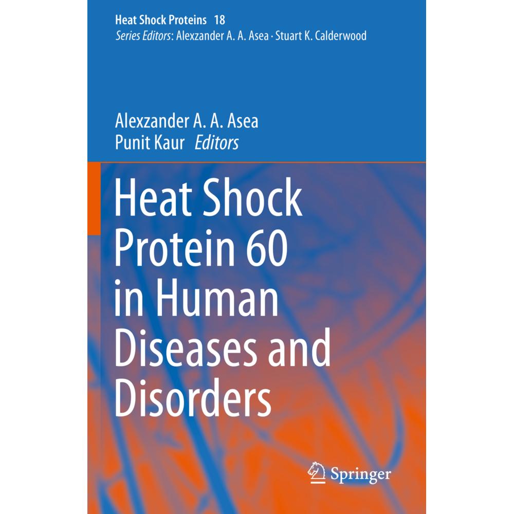 Heat Shock Protein 60 in Human Diseases and Disorders, Fachbücher von Punit Kaur, Alexzander A A Asea