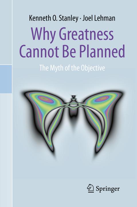 Why Greatness Cannot Be Planned (Englisch, Joel Lehman, Kenneth O. Stanley, 2015)