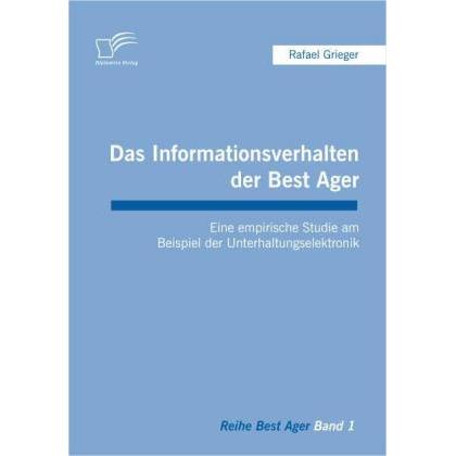Das Informationsverhalten der Best Ager, Fachbücher von Rafael Grieger
