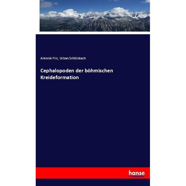 Cephalopoden der böhmischen Kreideformation, Fachbücher von Urban Schlönbach, Antonín Fric