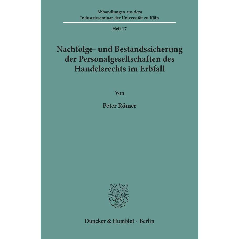 Nachfolge- und Bestandssicherung der Personalgesellschaften des Handelsrechts im Erbfall., Fachbücher von Peter Römer