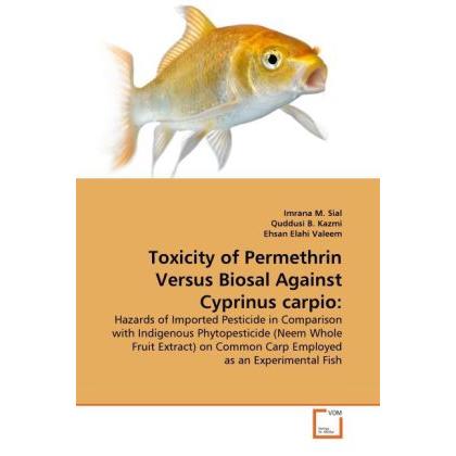 Toxicity of Permethrin Versus Biosal Against Cyprinus carpio:, Fachbücher von Quddusi B. Kazmi, Ehsan Elahi Valeem, Imra...