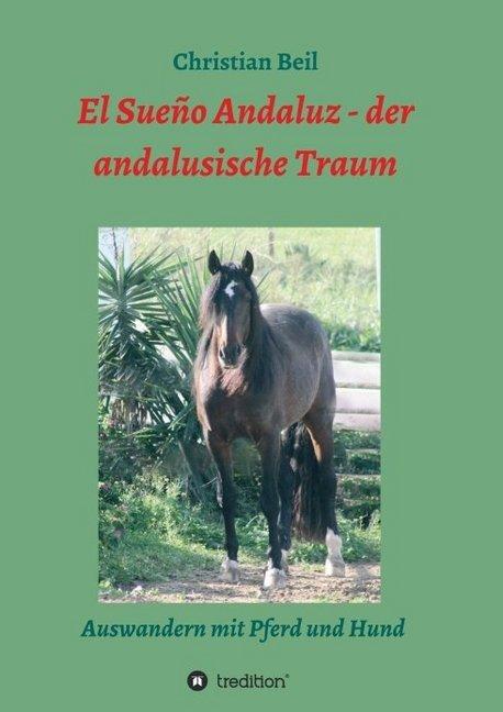 Produktbild El Sueño Andaluz - der andalusische Traum (Deutsch, Christian Beil, 2016)