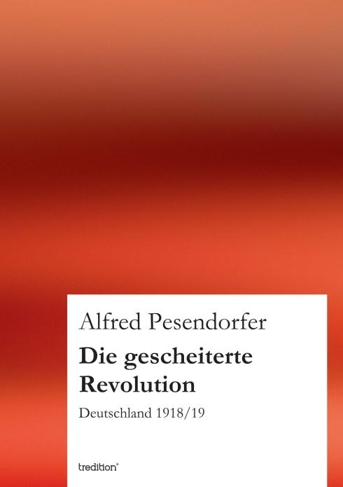 Produktbild Die gescheiterte Revolution (Deutsch, Alfred Pesendorfer, 2012)