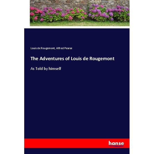 The Adventures of Louis de Rougemont, Belletristik von Louis de Rougemont, Alfred Pearse