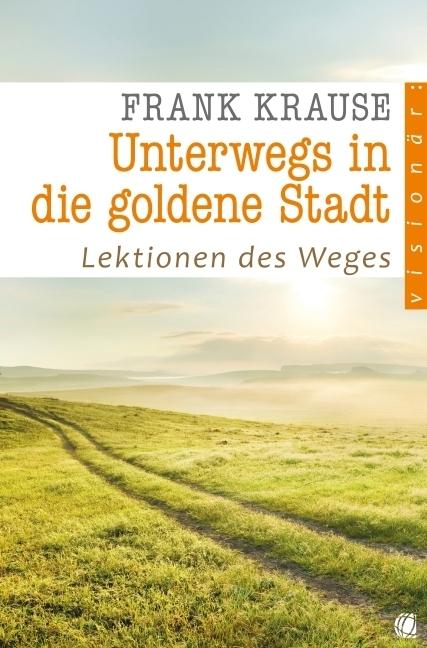 Produktbild Unterwegs in die goldene Stadt (Deutsch, Frank Krause, 2014)