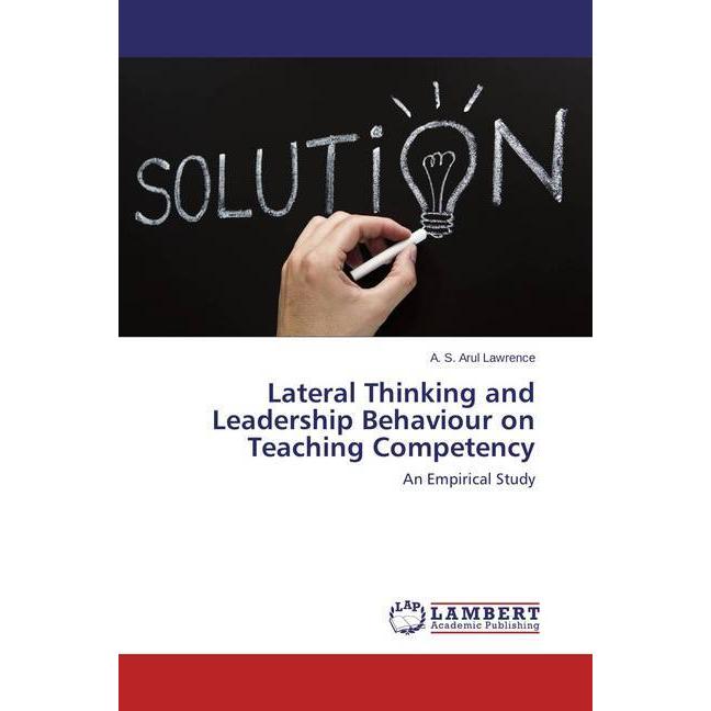 Lateral Thinking and Leadership Behaviour on Teaching Competency, Fachbücher
