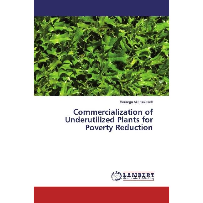 Commercialization of Underutilized Plants for Poverty Reduction, Fachbücher von Barirega Akankwasah