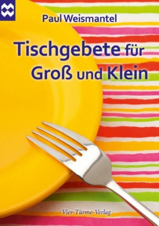 Produktbild Tischgebete für Gross und Klein (Deutsch, Paul Weismantel, 2020)