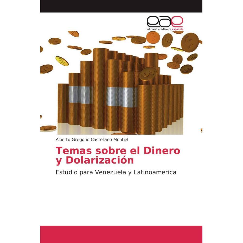 Temas sobre el Dinero y Dolarización, Fachbücher von Alberto Gregorio Castellano Montiel
