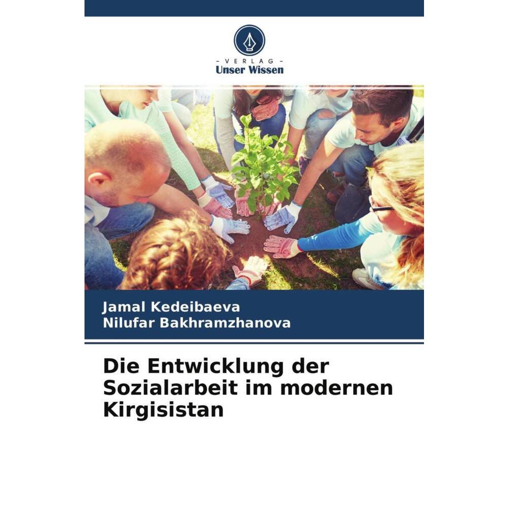 Die Entwicklung der Sozialarbeit im modernen Kirgisistan, Fachbücher von Nilufar Bakhramzhanova, Jamal Kedeibaeva