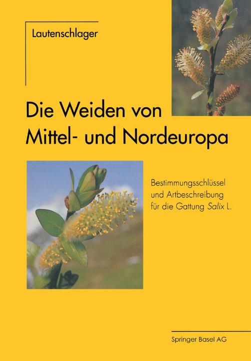 Produktbild Die Weiden von Mittel- und Nordeuropa (Deutsch, Dagmar Lautenschlager-Fleury, Ernst Lautenschlager-Fleury, 2014)