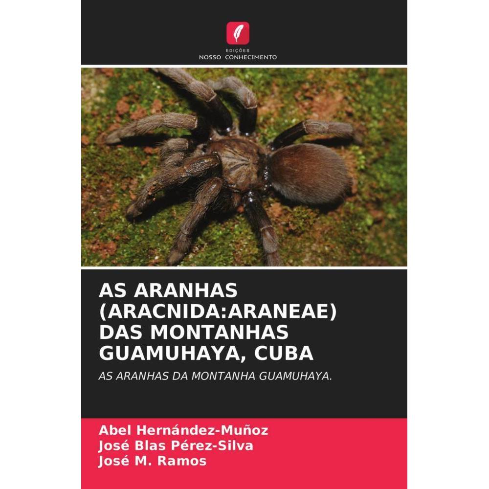 As Aranhas (Aracnida:Araneae) Das Montanhas Guamuhaya, Cuba, Fachbücher von Abel Hernández-Muñoz, José Blas Pérez-Silva,...