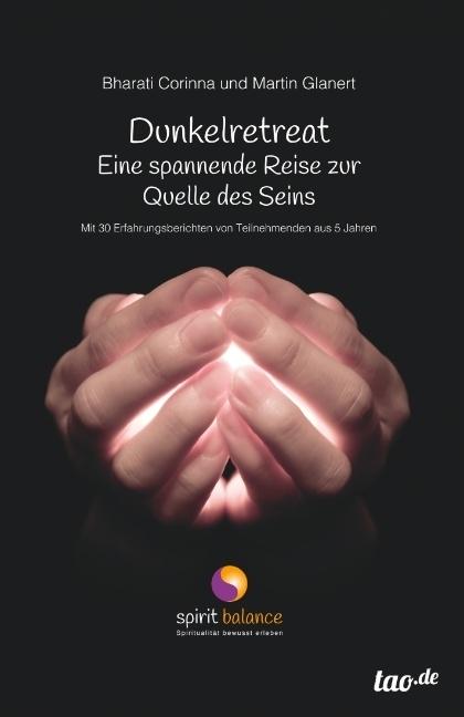 Produktbild Dunkelretreat - eine spannende Reise zur Quelle des Seins (Deutsch, Bharati Corinna Glanert, 2017)