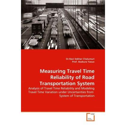 Measuring Travel Time Reliability of Road Transportation System, Fachbücher von Ravi Sekhar Chalumuri, Asakura Yasuo