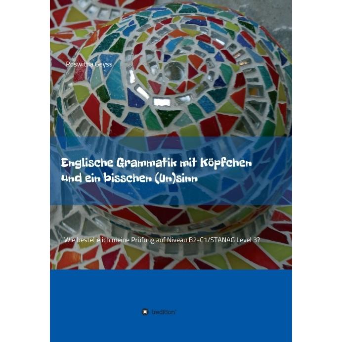 Englische Grammatik mit Köpfchen und ein bisschen (Un)sinn, Sachbücher von Roswitha Geyss