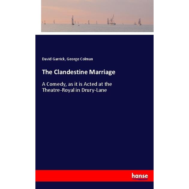 The Clandestine Marriage, Belletristik von David Garrick, George Colman
