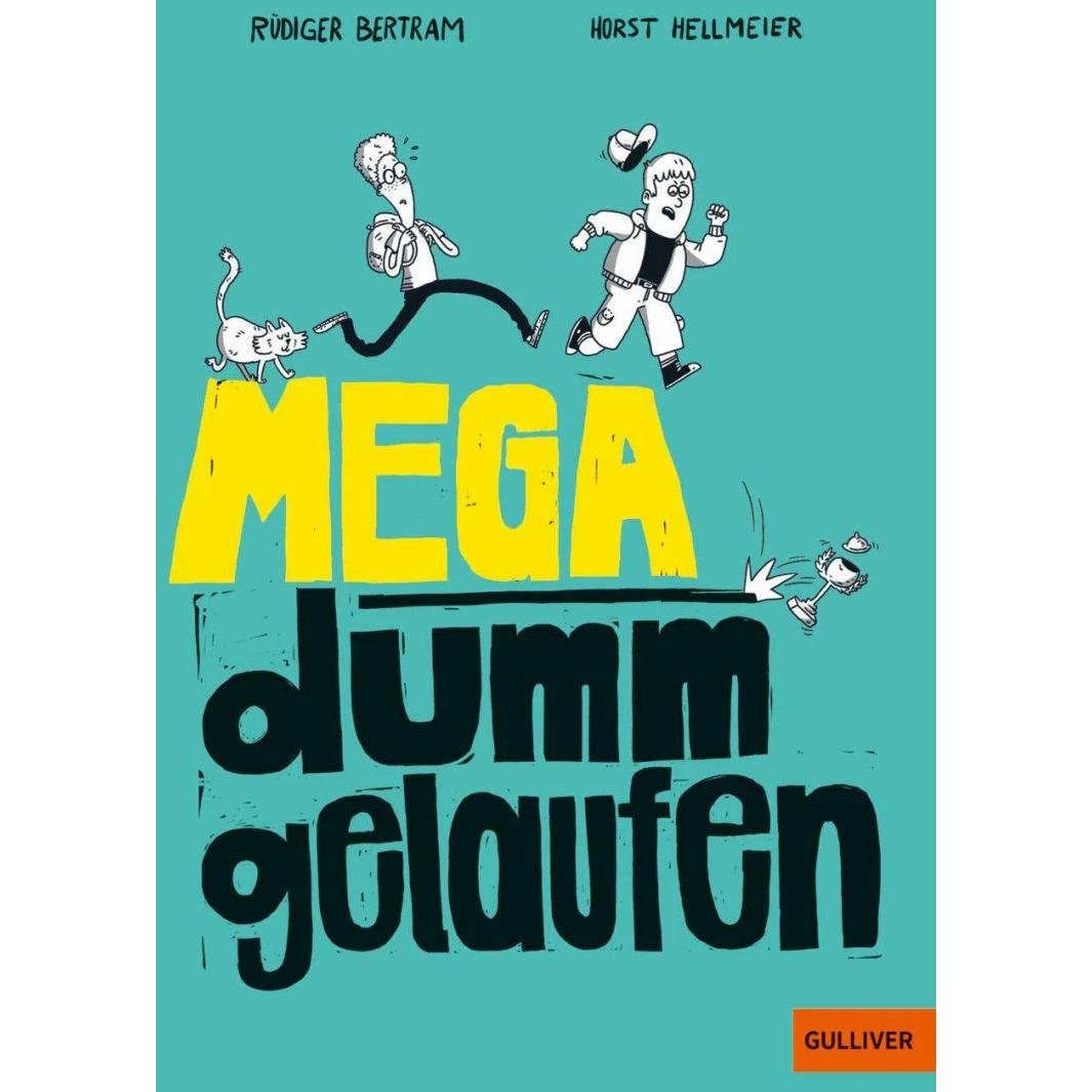 Mega dumm gelaufen, Kinderbücher von Rüdiger Bertram, Horst Hellmeier
