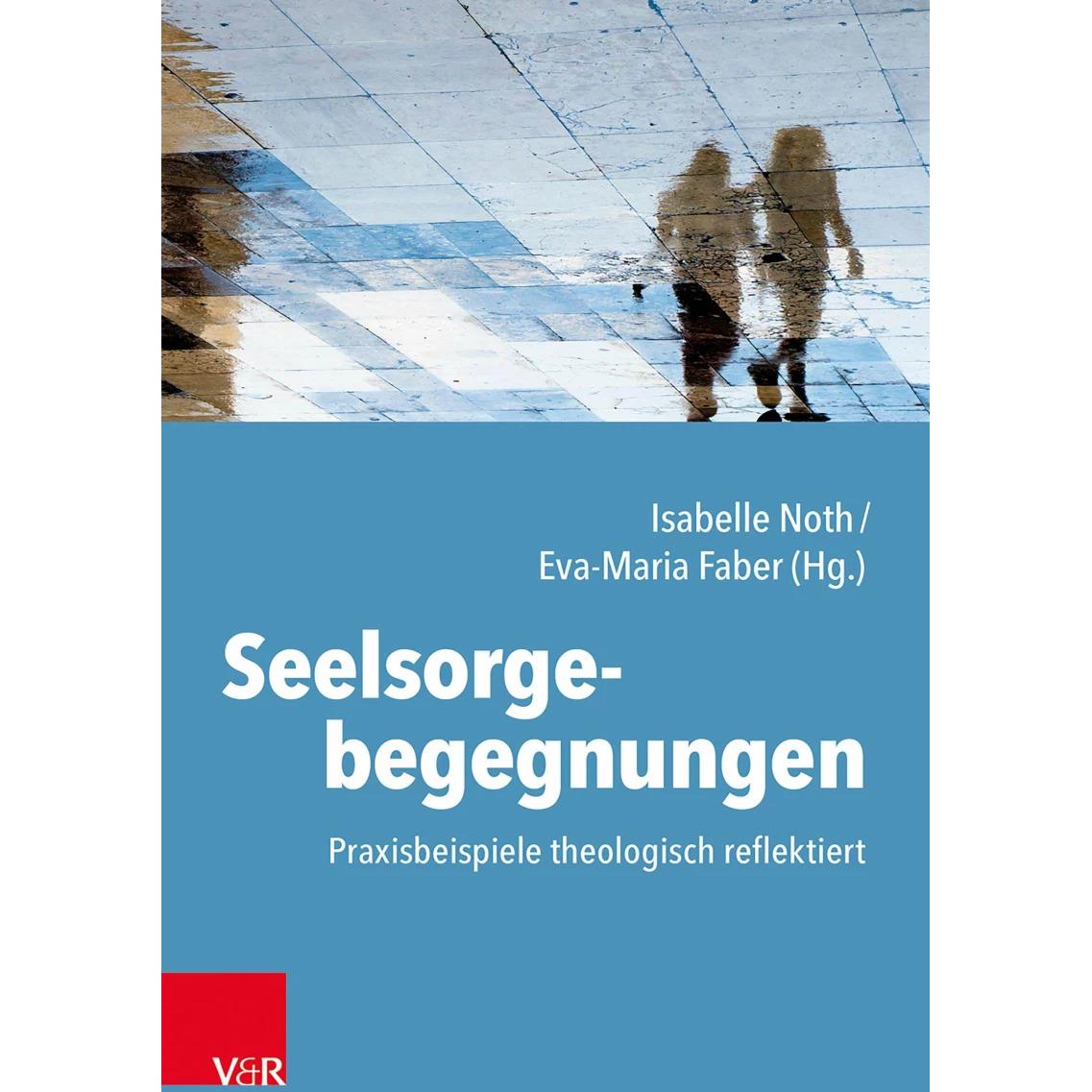 Seelsorgebegegnungen, Fachbücher von Stefan Gärtner, Helga Kohler-Spiegel, Nikolett Móricz, Noemi Honegger, Wolfgang Reu...