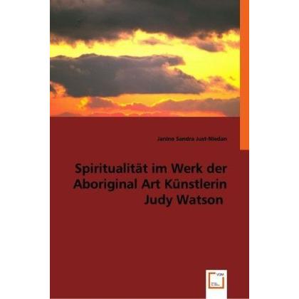 Spiritualität im Werk der Aboriginal Art Künstlerin Judy Watson, Fachbücher