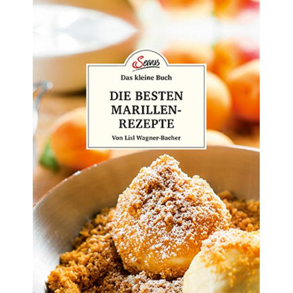 Das kleine Buch: Meine besten Marillenrezepte, Ratgeber von Lisl Wagner-Bacher