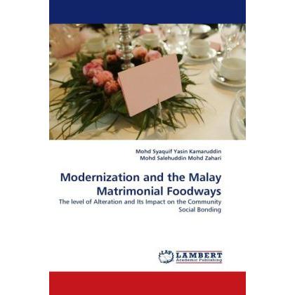 Modernization and the Malay Matrimonial Foodways, Fachbücher von Mohd Salehuddin Mohd Zahari, Mohd Syaquif Yasin Kamarud...